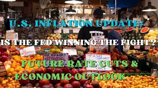 US Inflation Update Is the Fed Winning the Fight  Future Rate Cuts amp Economic Outlook [upl. by Ahtnams]