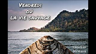 Vendredi ou la vie sauvage Chapitre 33 [upl. by Hart999]