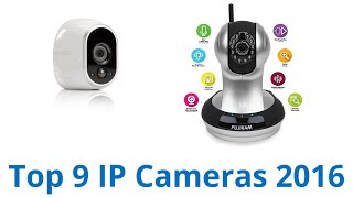 9 Best Ip Cameras 2016 [upl. by Aneert703]