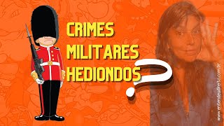 CRIMES MILITARES HEDIONDOS [upl. by Willabella]