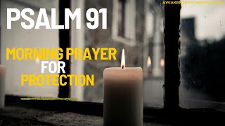 PSALM 91  Morning Prayer  Gods Promises of Protection  Full Scripture Reading 📖🕊️motivation [upl. by Teiluj293]