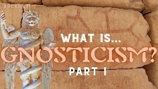 What Is Gnosticism Part I [upl. by Wunder]