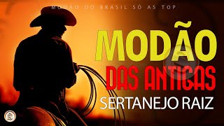 MODÃO DAS ANTIGAS  AS MELHORES SERTANEJO RAIZ MODA DE VIOLA [upl. by Pritchett]