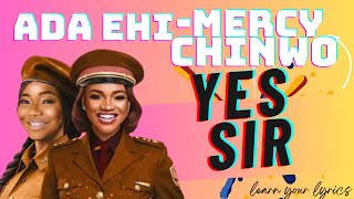 YES SIR  ADA EHI ft MERCY CHINWO  The Official LYRICS Video [upl. by Amund]