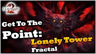 Get To The Point Lonely Tower Fractal Guide  Guild Wars 2 [upl. by Margalo]