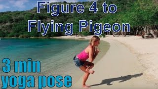 3 Minute Yoga Pose  Figure 4 to Flying Pigeon [upl. by Farl]