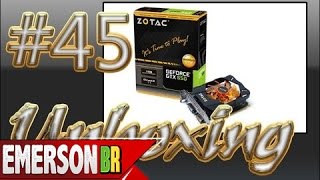 Unboxing  Placa de Vídeo Zotac Nvidia GeForce GTX 650 1GB DDR5 128bits [upl. by Narih489]