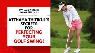 Atthaya Thitikuls SECRETS for Perfecting Your Golf Swing [upl. by Skrap]