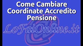 Come Cambiare Coordinate Pagamento Pensione [upl. by Anailuig]