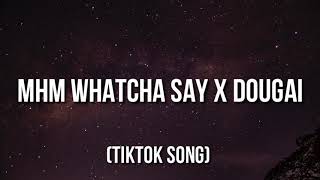 Mhm Whatcha Say x Dougie TikTok Remix Mhm whatcha say TikTok Song [upl. by Yvette]