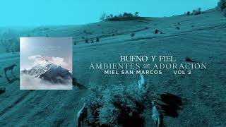 BUENO Y FIEL  AMBIENTES DE ADORACION  MIEL SAN MARCOS [upl. by Ly]