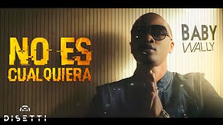 Baby Wally  No Es Cualquiera Video Lyrics [upl. by Assyl]