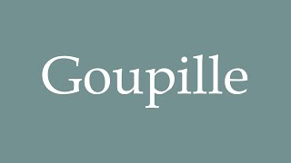 How to Pronounce Goupille Pin Correctly in French [upl. by Nolos]