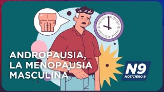 ANDROPAUSIA LA MENOPAUSIA MASCULINA  NOTICIERO 9 [upl. by Summers]