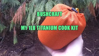 Bushcraft  1lb titanium cook kit with alcohol stove [upl. by Selokcin]