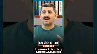 Sultan Fatih’in Veziri Azamı Çandarlı Halil Hain miydi  Geçmişe Açılan Pencere  Mehmet Fatih Oruç [upl. by Fitts]