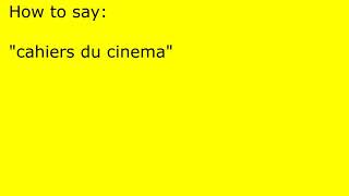 How to pronounce cahiers du cinema [upl. by Katheryn]