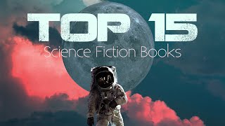 The 15 Best SciFi Books Ive Ever Read Updated [upl. by Sakovich]