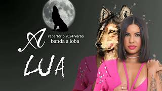 Banda A Loba  A Lua  Repertório 2024 Verão [upl. by Spalla]