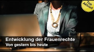 Entwicklung der Frauenrechte – Von gestern bis heute [upl. by Aicetal110]