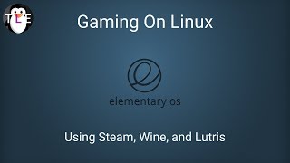 Gaming On Linux  Steam Wine and Lutris [upl. by Silera973]