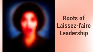 Understanding Laissezfaire Leadership Tracing its Roots [upl. by Khalil]