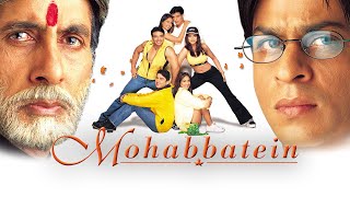 Mohabbatein Full Movie  Amitabh Bachchan Shah Rukh Khan Aishwarya Rai Uday Chopra Facts amp story [upl. by Sontich]