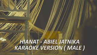 ABIEL JATNIKA  HIANAT KARAOKE VERSION ORIGINAL  MALE [upl. by Raseta835]