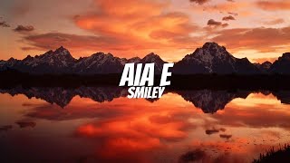 Aia E  Smiley Lyrics [upl. by Akineg]