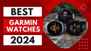 5 BEST Garmin Watches in 2024  Top 5 Garmin Watches Review [upl. by Tomkins280]