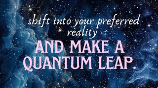 shift into your preferred reality • make a quantum leap • theta waves [upl. by Hpseoj723]