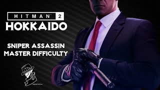 HITMAN 2 Legacy  Hokkaido  Sniper Assassin  Master Mode  Walkthrough [upl. by Noxas921]