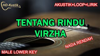 VIRZHA  TENTANG RINDU  KARAOKE AKUSTIKLOOPLIRIK  MALE LOWER KEY [upl. by Ellednahs762]