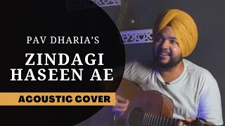 Zindagi Haseen X Zindagi Ae Tere Naam  Pav Dharia amp Khan Saab Acoustic Cover [upl. by Nnyliak289]