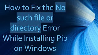 How to Fix the No such file or directory Error While Installing Pip on Windows [upl. by Arinaj203]