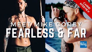 Mike Corey  Fearless and Far Interview [upl. by Acihsay911]