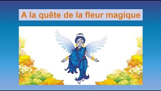 A la quête de la fleur magique  Livre Audio Gratuit  Livre enfants [upl. by Korten770]