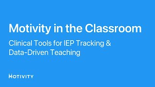 Motivity in the Classroom Clinical Tools for IEP Tracking amp DataDriven Teaching Demo [upl. by Grussing508]