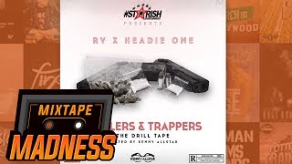 RV X Headie One ft Silwood Nation  Assist Drillers amp Trappers  MixtapeMadness [upl. by Innej508]