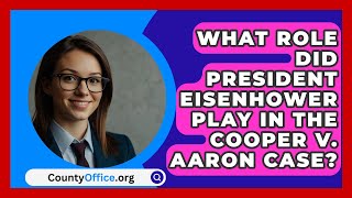 What Role Did President Eisenhower Play in the Cooper v Aaron Case  CountyOfficeorg [upl. by Aroved]