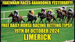 Fakenham Races Abandoned Yesterday Free Daily Horse Racing Tips LIMERICK 19th of October 2024 [upl. by Leynwad]