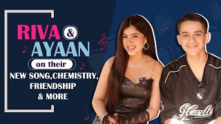 Riva Arora amp Ayaan Zubair On Their New Song Friendship Chemistry amp More [upl. by Hooper732]