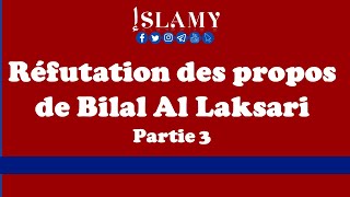 Réfutation des propos de Bilal Al Laksari Partie 3 [upl. by Ephram189]