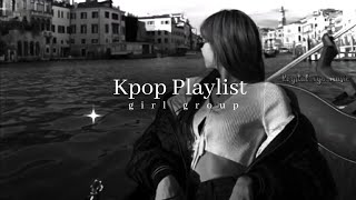 Kpop Playlist Girl Group ⛓️🖤 [upl. by Siward53]