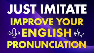 Just imitate Simple exercises to improve your English pronunciation [upl. by Nowahs]