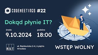 CodeMeetings 22  Dokąd płynie IT [upl. by Narah282]