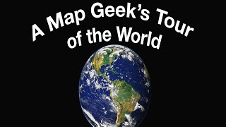 A Map Geeks Tour of the World [upl. by Reynold706]