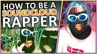 HOW TO BE A SOUNDCLOUD RAPPER ft LIL PUMP [upl. by Elysee]