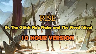 RISE ft The Glitch Mob Mako and The Word Alive 10 HOUR VERSION  Worlds 2018 League of Legends [upl. by Anigal]