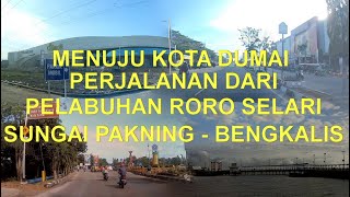 Menuju Kota Dumai Perjalanan dari Pelabuhan Roro Selari Sungai Pakning [upl. by Kristofor]